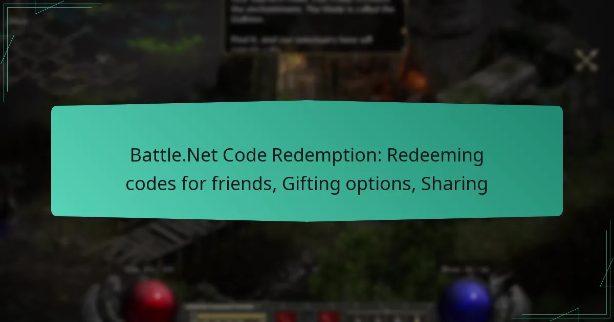 Battle.Net Code Redemption: Redeeming codes for friends, Gifting options, Sharing