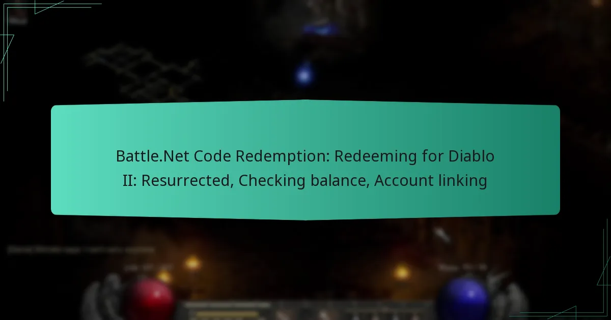 Battle.Net Code Redemption: Redeeming for Diablo II: Resurrected, Checking balance, Account linking