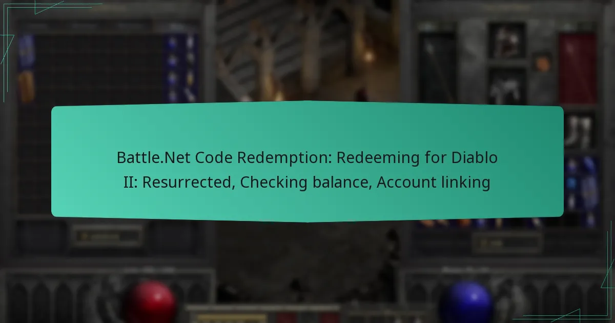 Battle.Net Code Redemption: Redeeming for Diablo II: Resurrected, Checking balance, Account linking