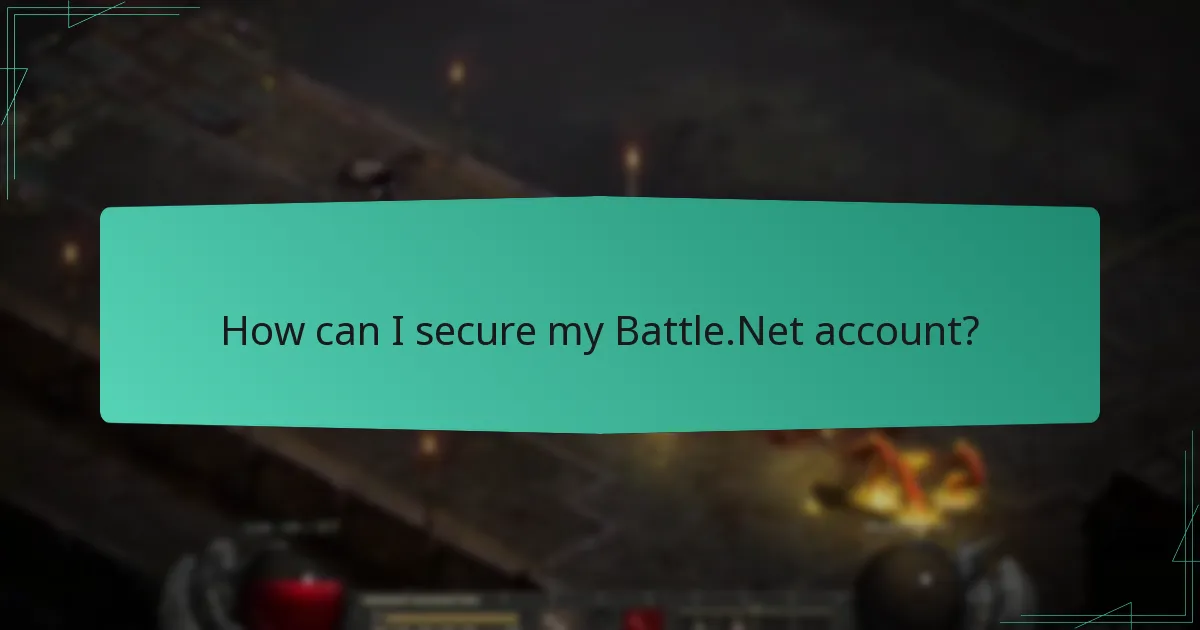 How can I secure my Battle.Net account?