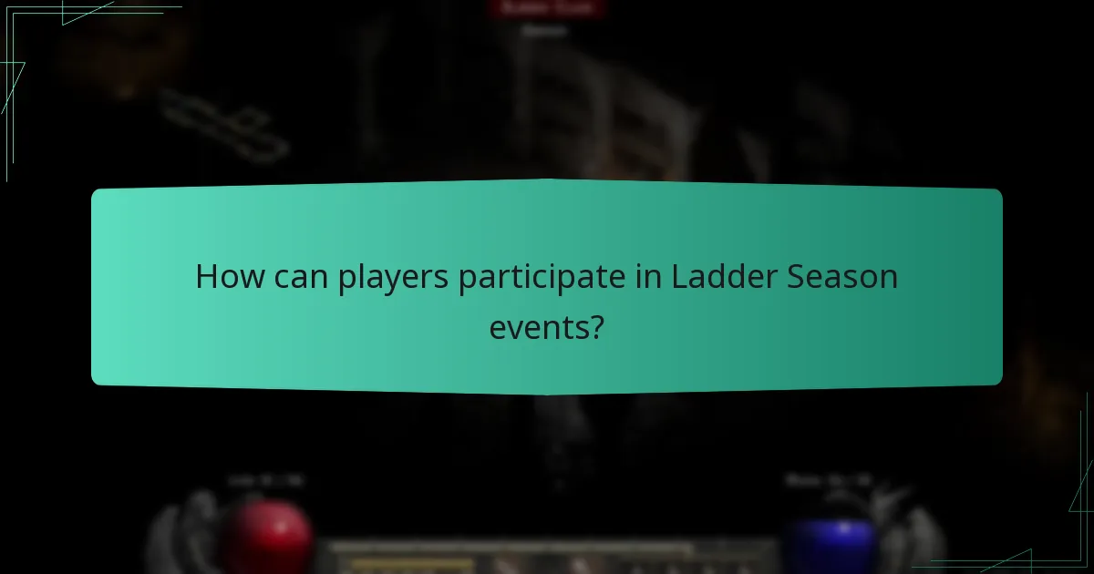 How can players participate in Ladder Season events?