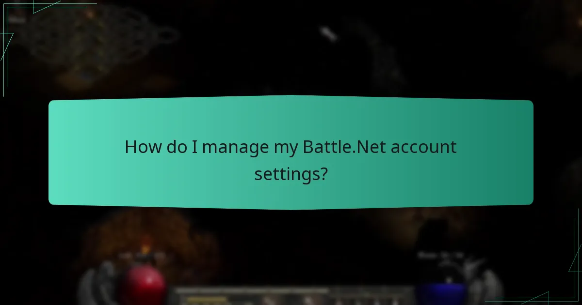 How do I manage my Battle.Net account settings?
