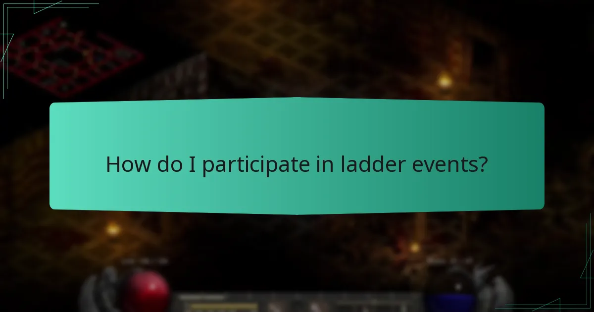How do I participate in ladder events?