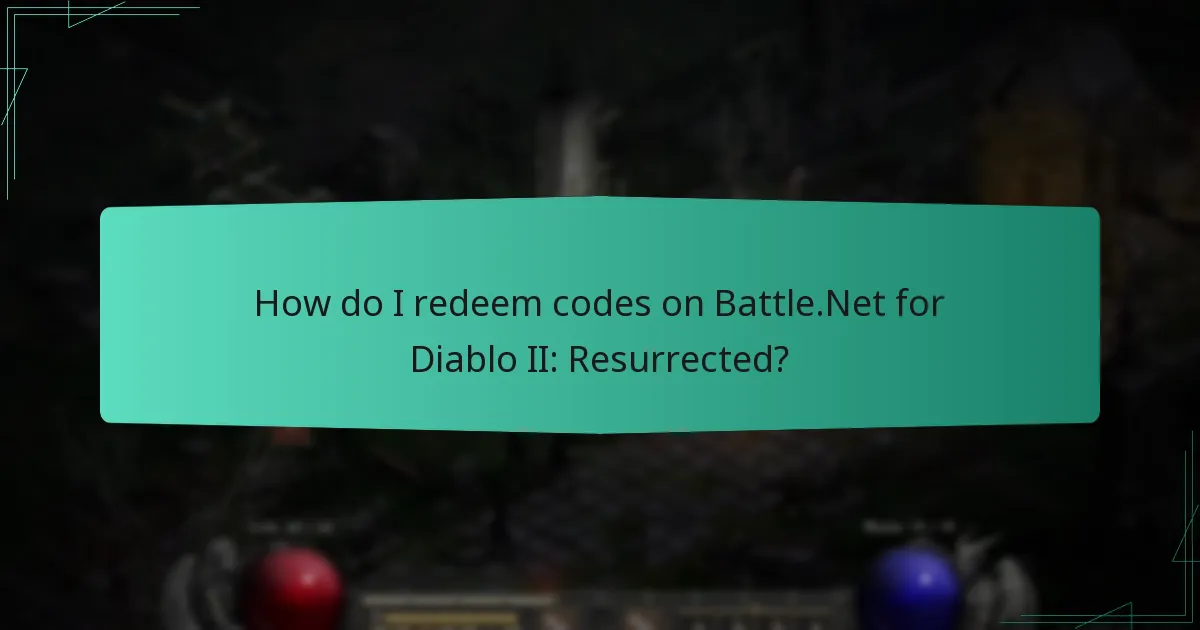 How do I redeem codes on Battle.Net for Diablo II: Resurrected?