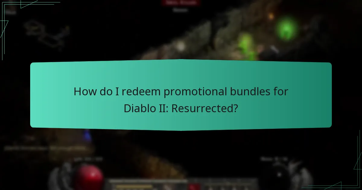 How do I redeem promotional bundles for Diablo II: Resurrected?