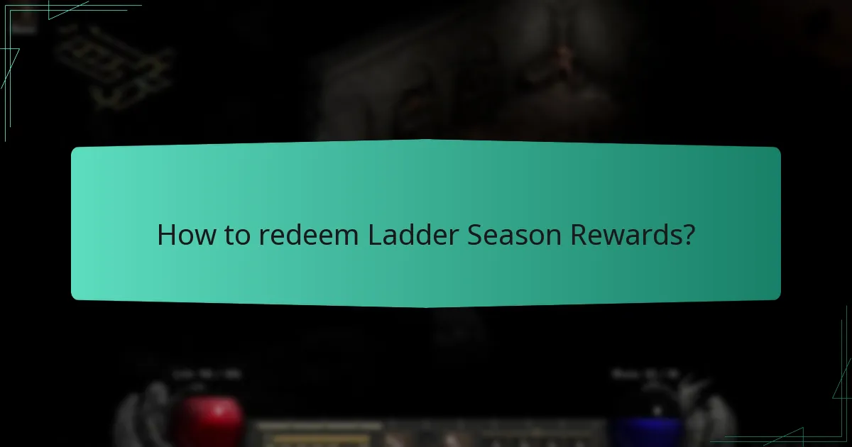 How to redeem Ladder Season Rewards?
