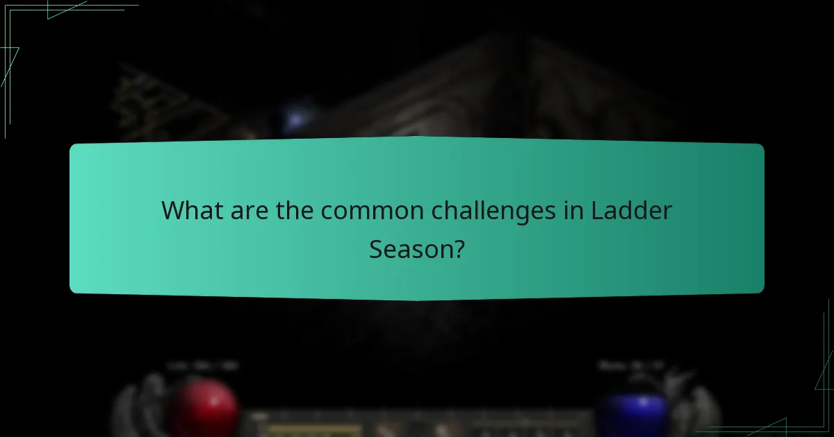 What are the common challenges in Ladder Season?