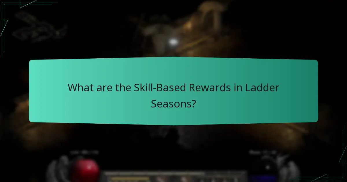 What are the Skill-Based Rewards in Ladder Seasons?