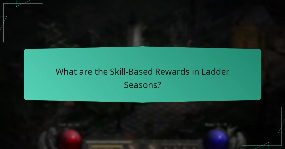 What are the Skill-Based Rewards in Ladder Seasons?