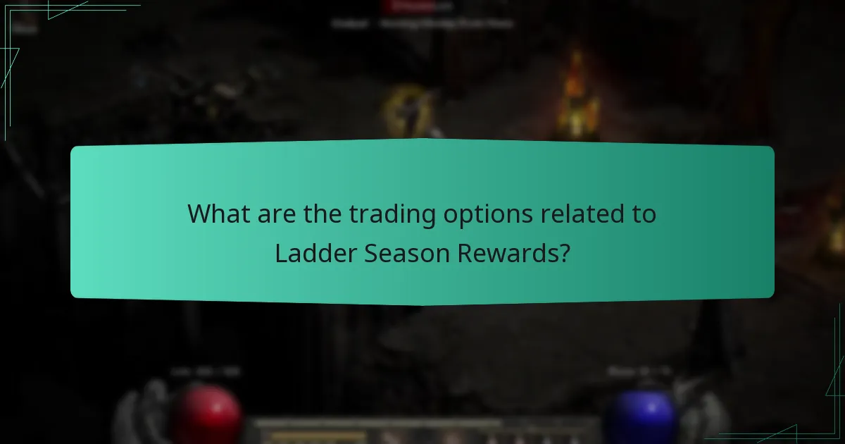 What are the trading options related to Ladder Season Rewards?