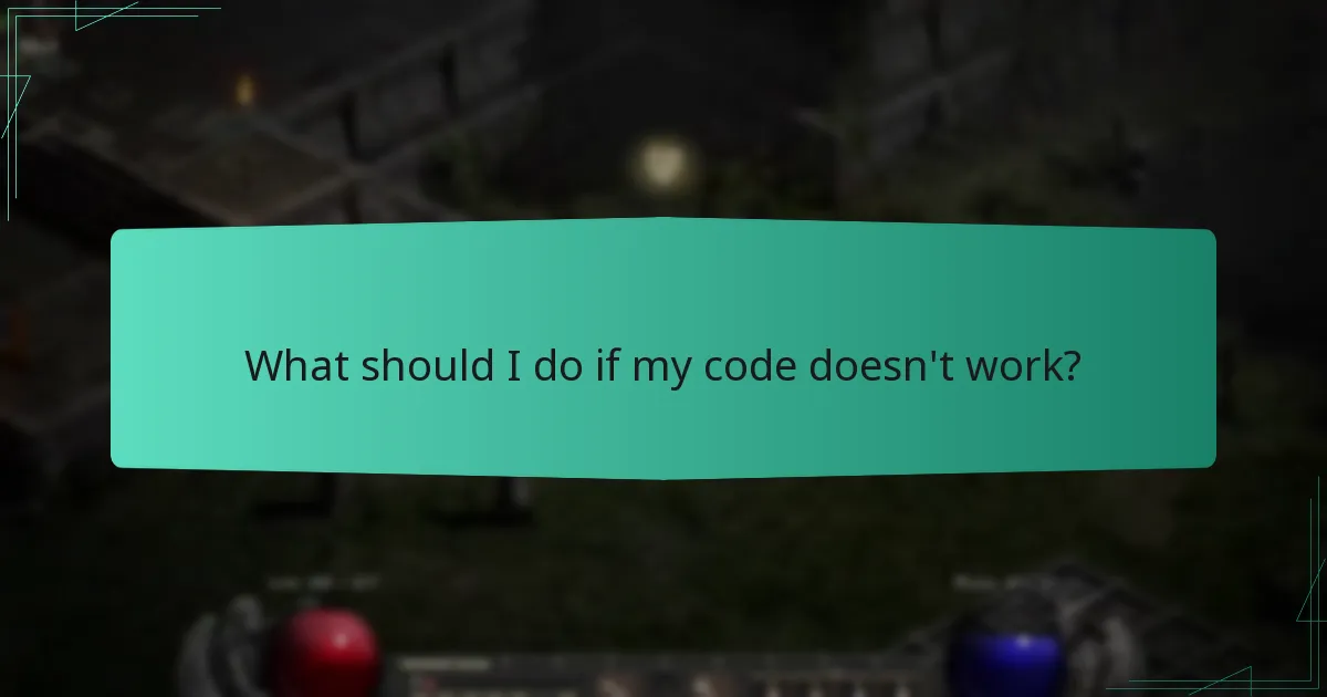 What should I do if my code doesn’t work?