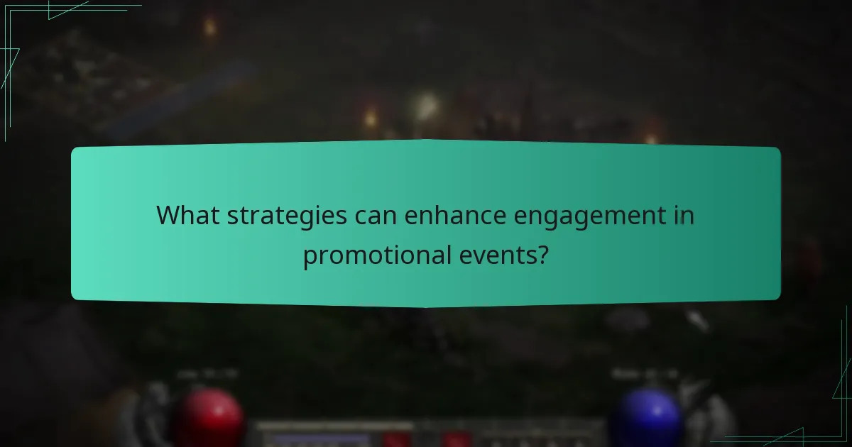 What strategies can enhance engagement in promotional events?