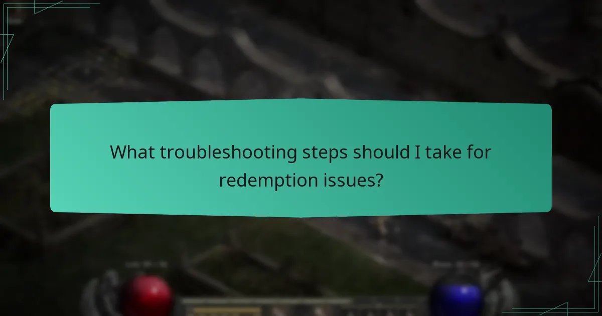 What troubleshooting steps should I take for redemption issues?